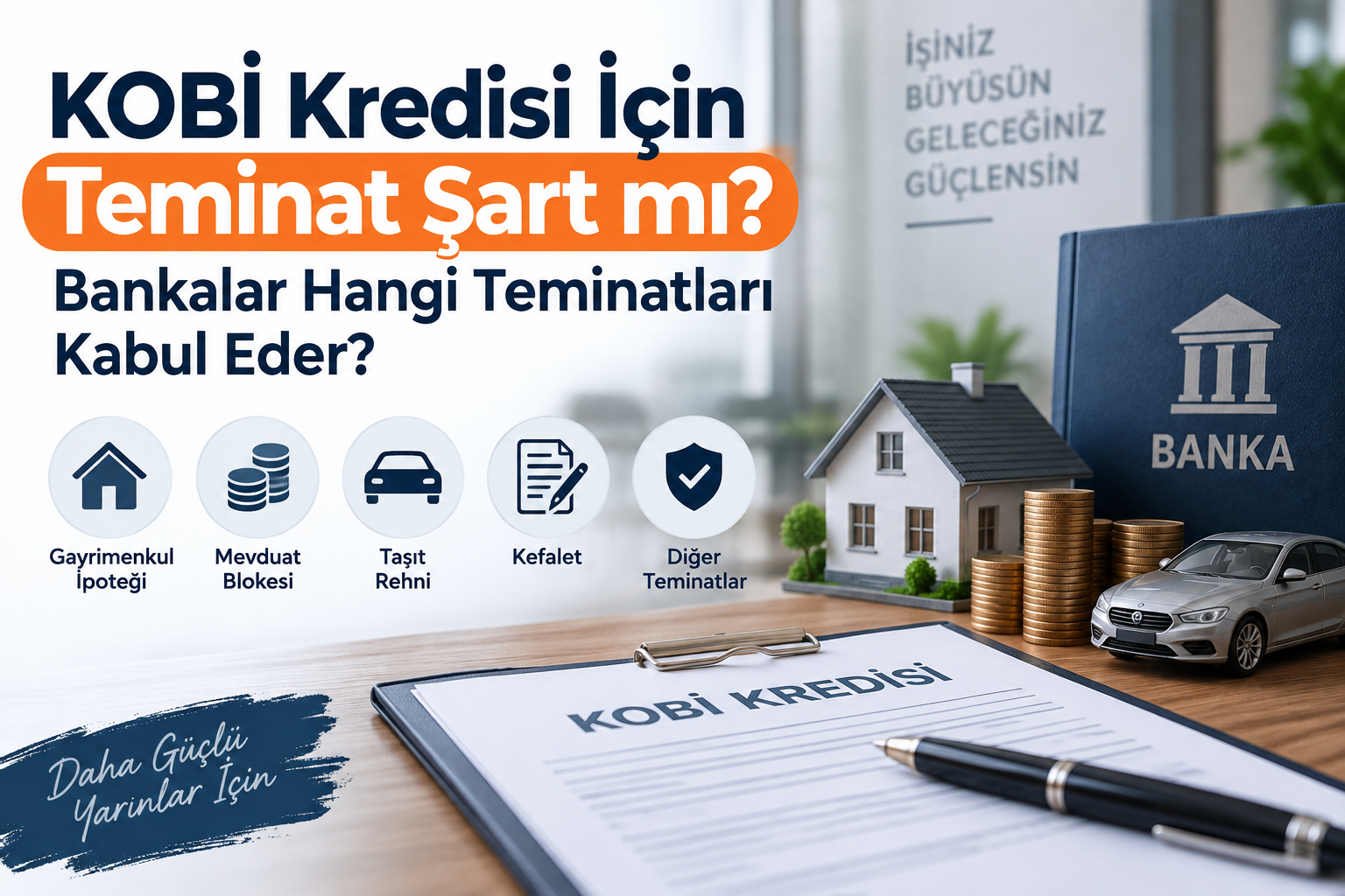 KOBİ Kredisi İçin Teminat Şart mı? Bankalar Hangi Teminatları Kabul Eder?